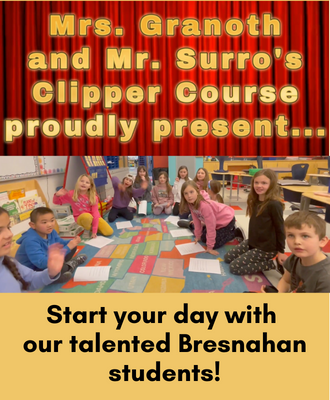  Headline: start your day with our talented Bresnahan Students